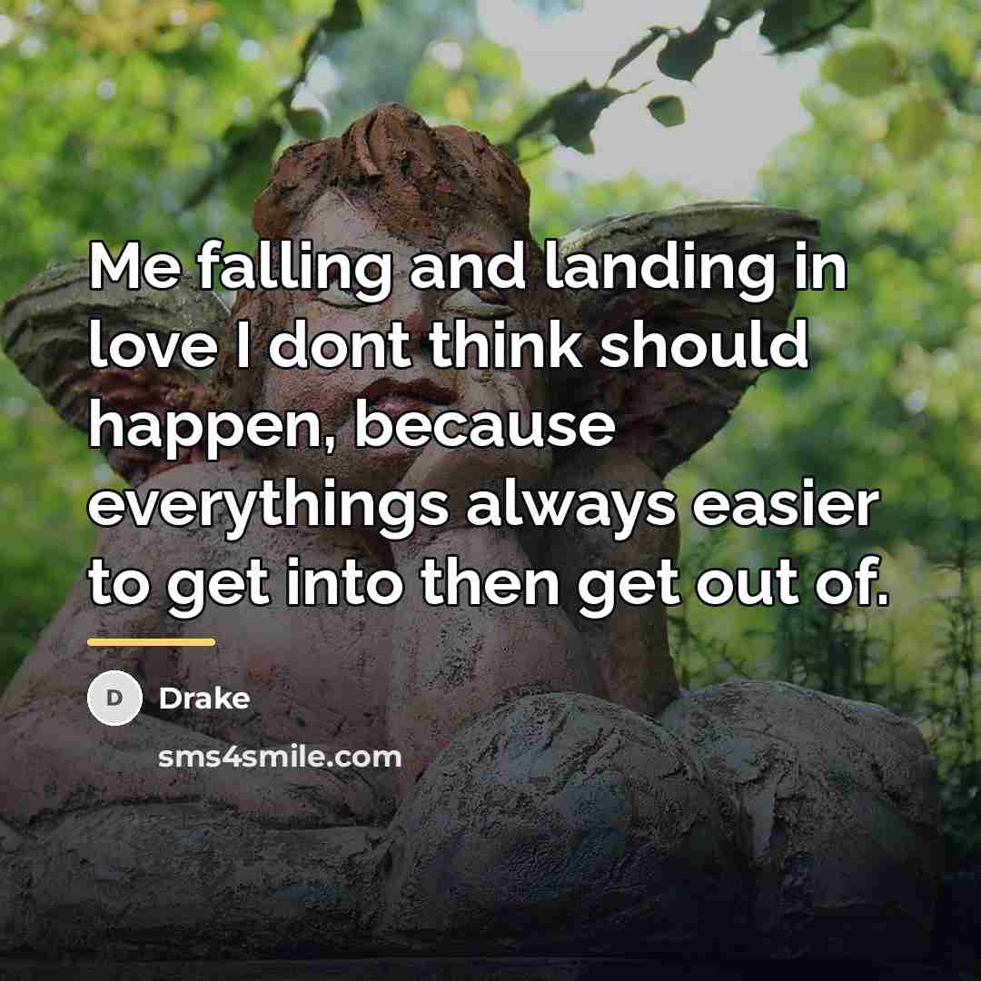 “Me falling and landing in love I dont think should…” quote by Drake