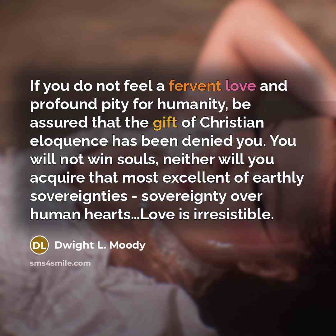 “If you do not feel a fervent love and profound…” quote by Dwight L. Moody