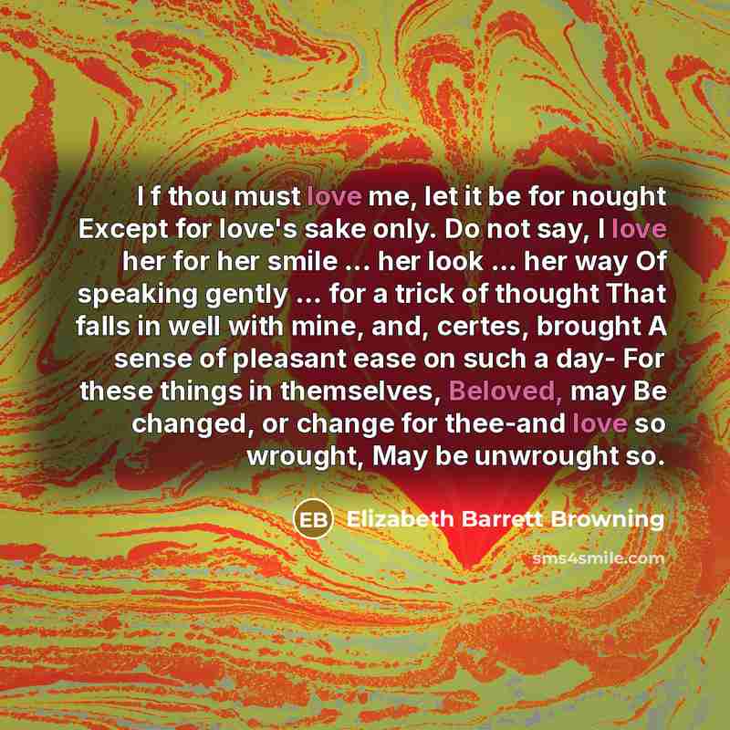 “I f thou must love me, let it be for…” quote by Elizabeth Barrett Browning