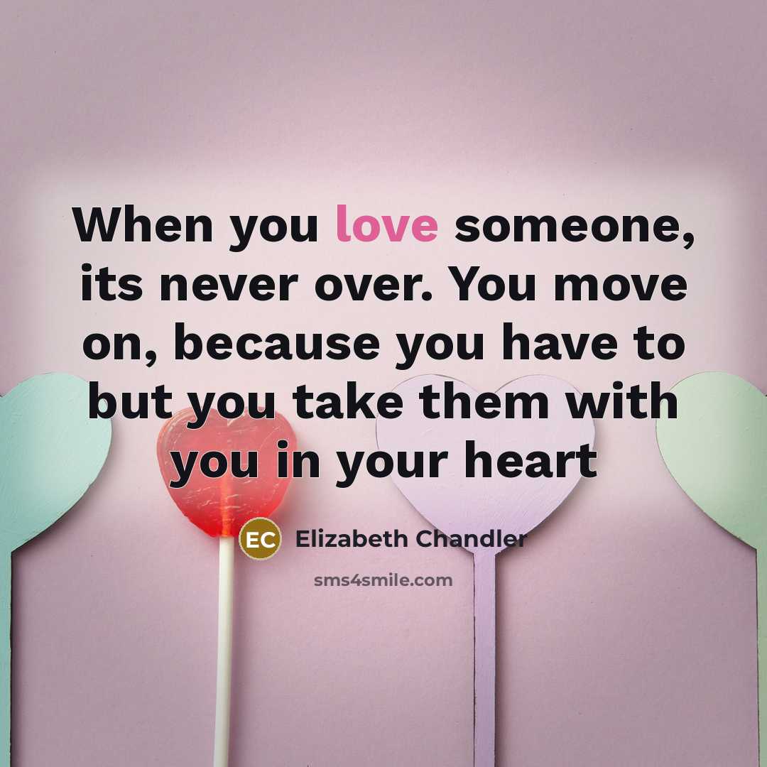 “When you love someone, its never over. You move on,…” quote by Elizabeth Chandler
