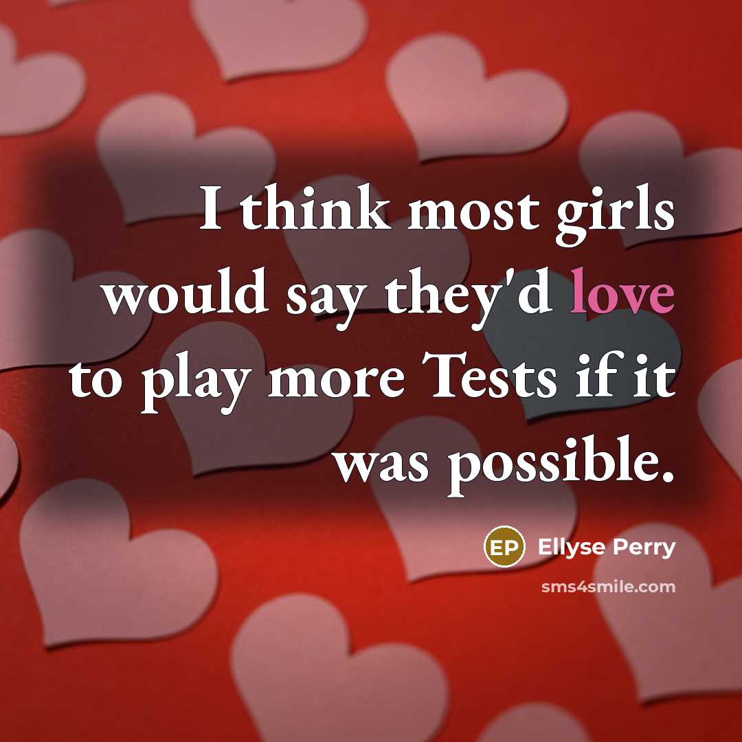 “I think most girls would say they'd love to play…” quote by Ellyse Perry