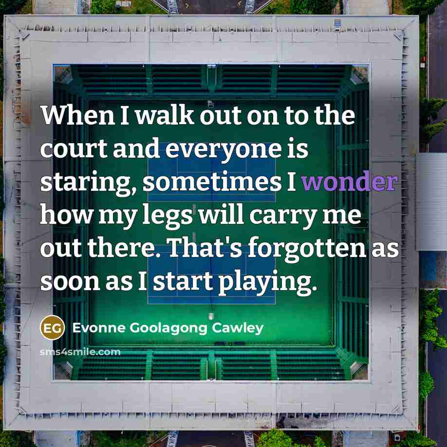 “When I walk out on to the court and everyone…” quote by Evonne Goolagong Cawley