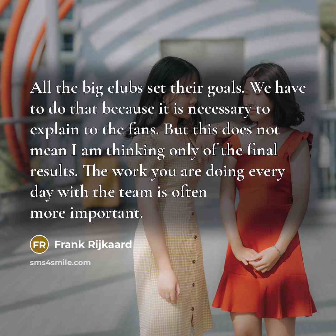 “All the big clubs set their goals. We have to…” quote by Frank Rijkaard