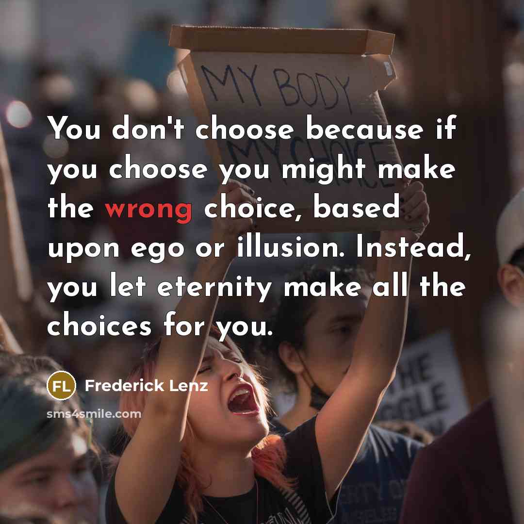 “You don't choose because if you choose you might make…” quote by Frederick Lenz