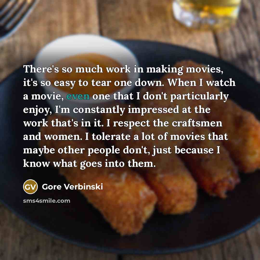 “There's so much work in making movies, it's so easy…” quote by Gore Verbinski