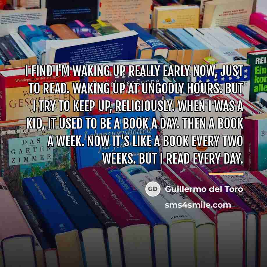 “I find I'm waking up really early now, just to…” quote by Guillermo del Toro