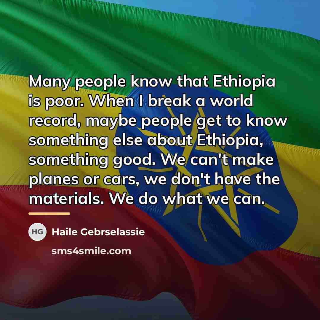 “Many people know that Ethiopia is poor. When I break…” quote by Haile Gebrselassie
