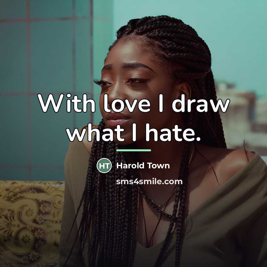 “With love I draw what I hate.…” quote by Harold Town