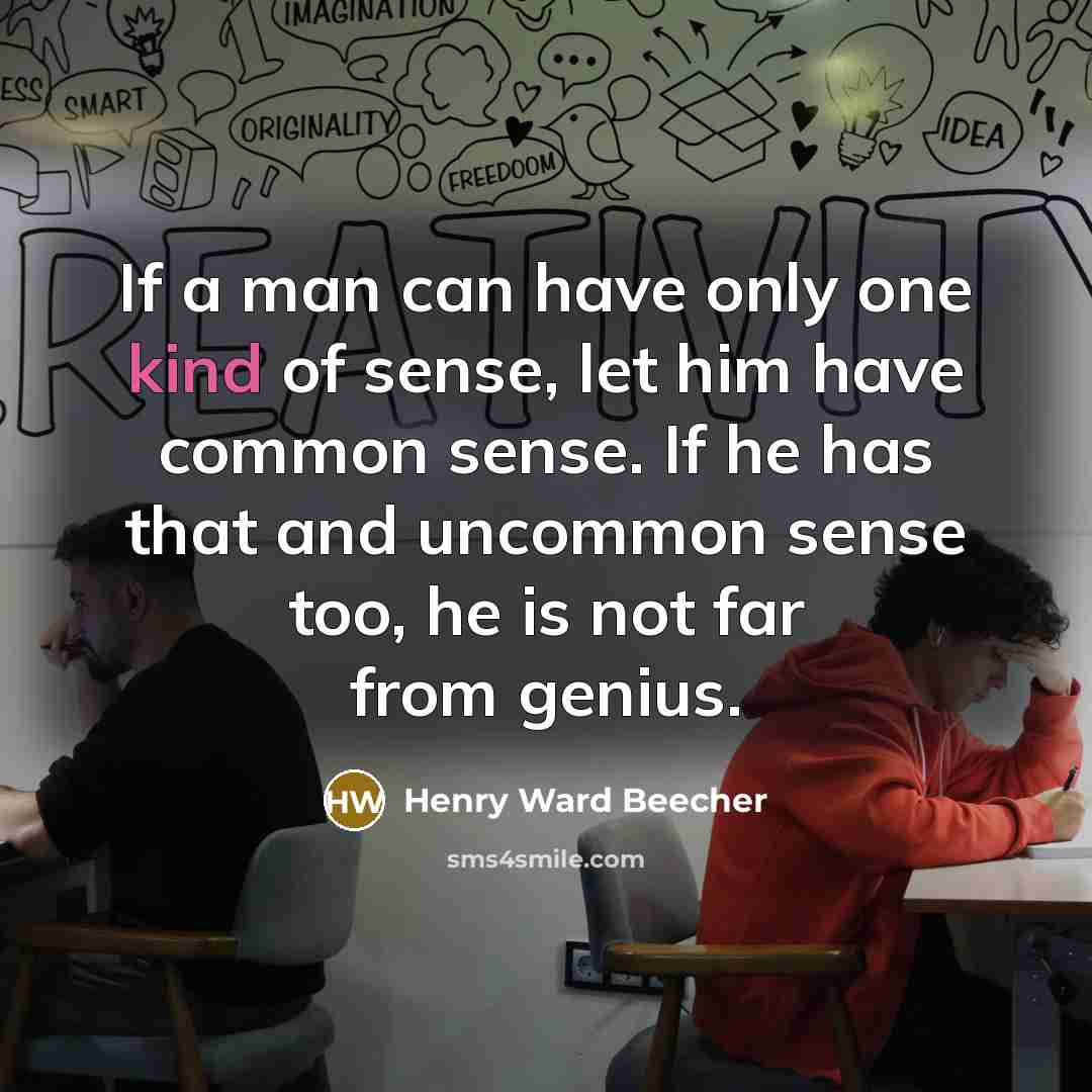 “If a man can have only one kind of sense,…” quote by Henry Ward Beecher