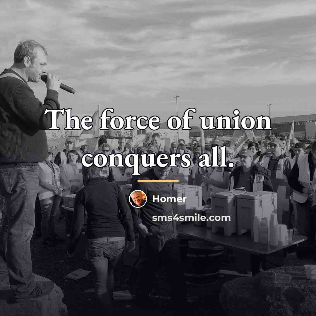 “The force of union conquers all.…” quote by Homer