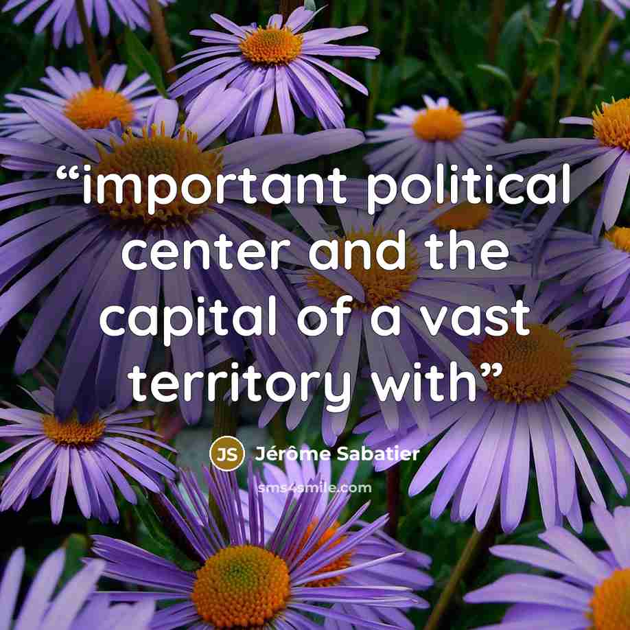 “important political center and the capital of a vast territory with” quote by Jérôme Sabatier