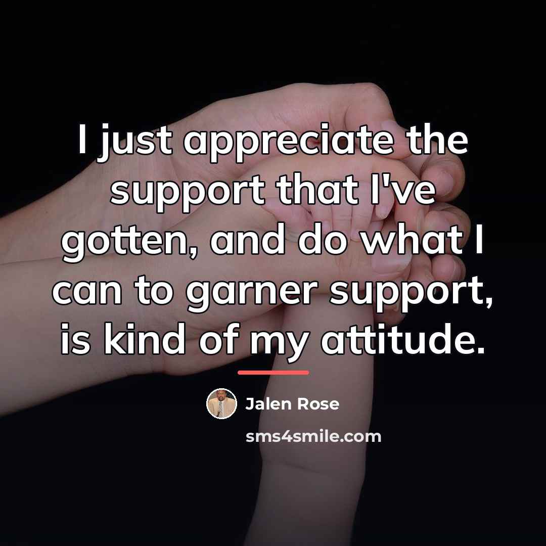 “I just appreciate the support that I've gotten, and do…” quote by Jalen Rose