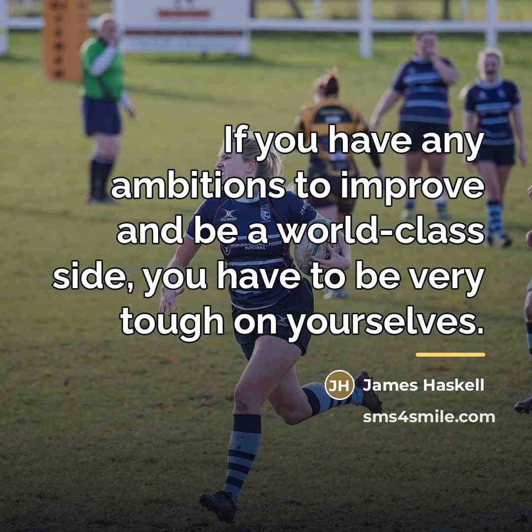 “If you have any ambitions to improve and be a…” quote by James Haskell