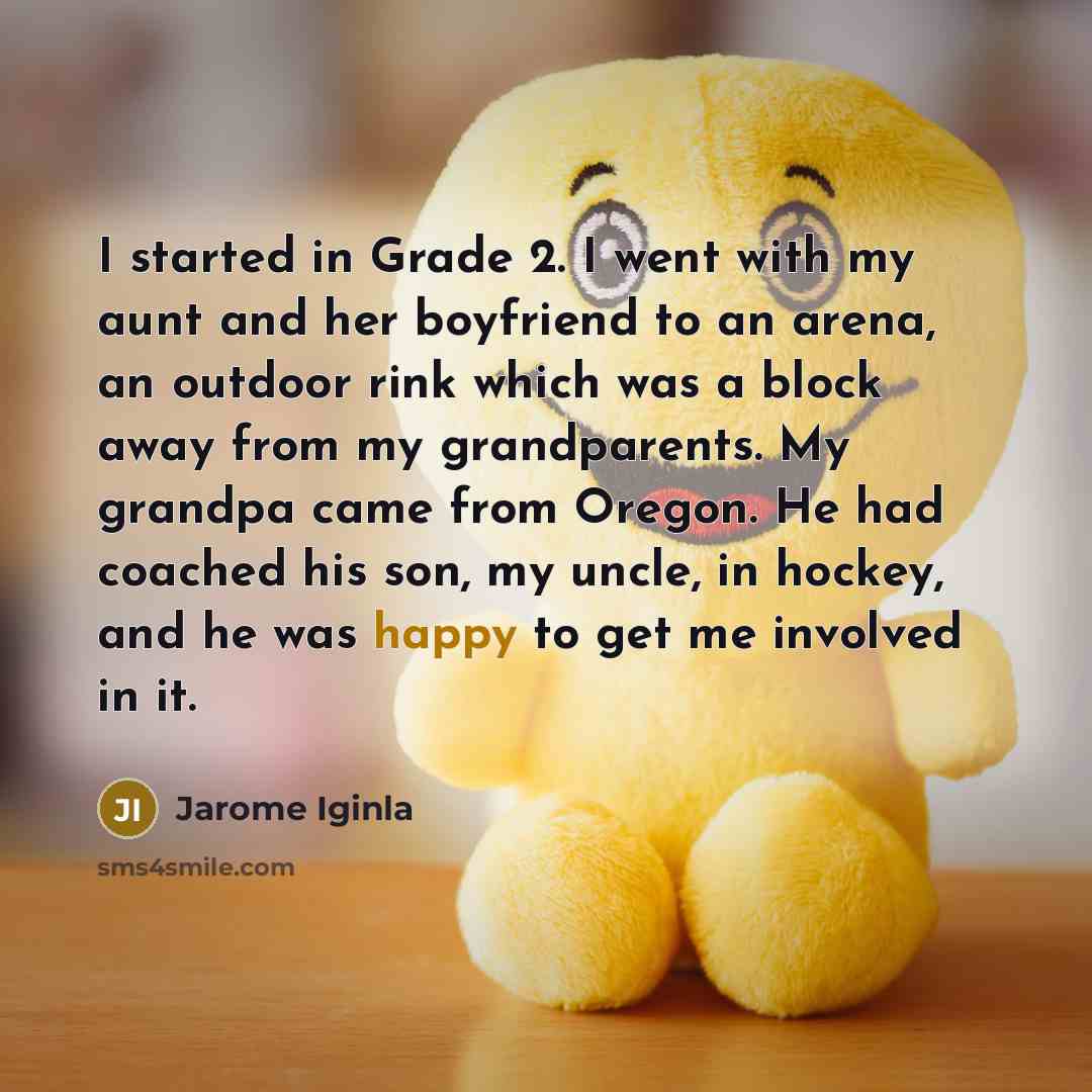 “I started in Grade 2. I went with my aunt…” quote by Jarome Iginla