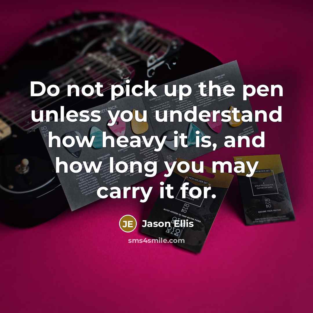 “Do not pick up the pen unless you understand how…” quote by Jason Ellis
