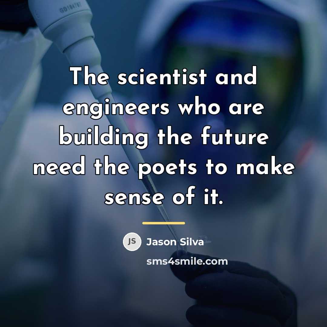 “The scientist and engineers who are building the future need…” quote by Jason Silva