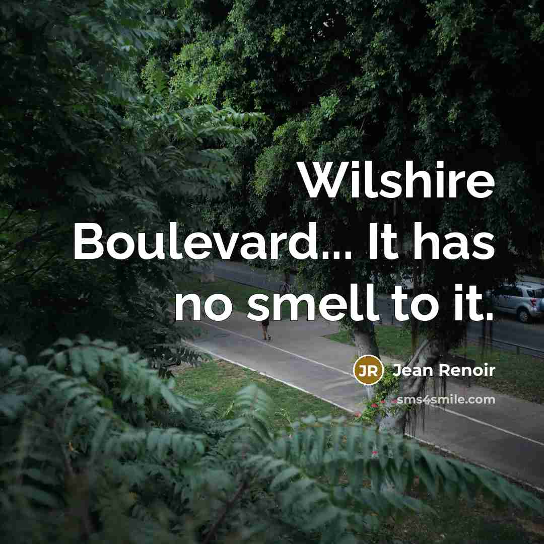 “Wilshire Boulevard... It has no smell to it.…” quote by Jean Renoir