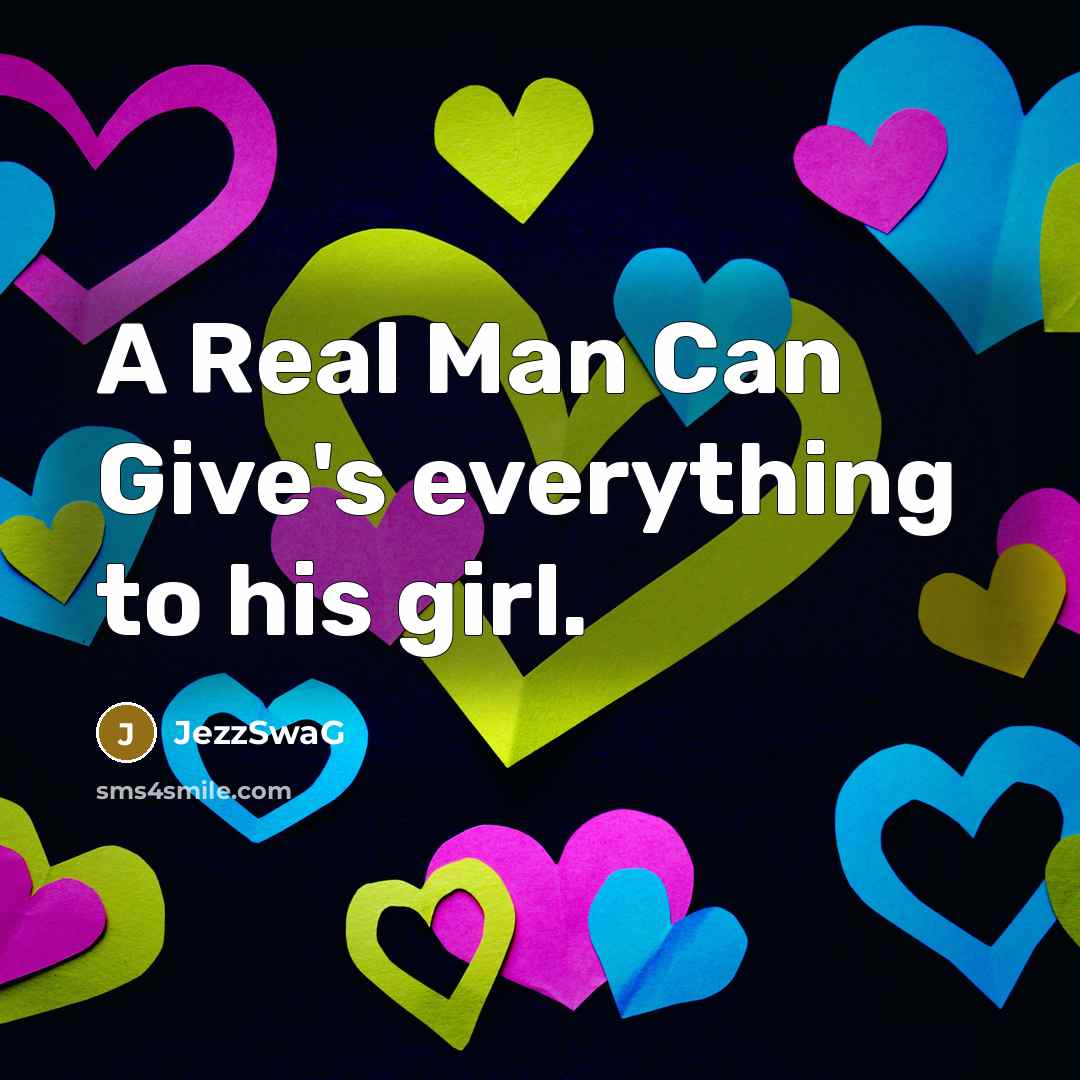 “A Real Man Can Give's everything to his girl.…” quote by JezzSwaG