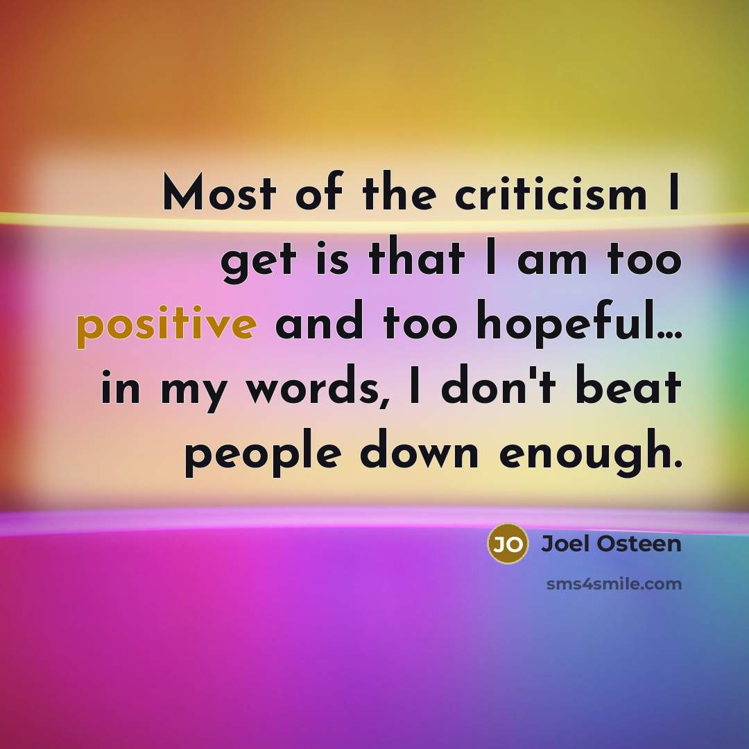“Most of the criticism I get is that I am…” quote by Joel Osteen