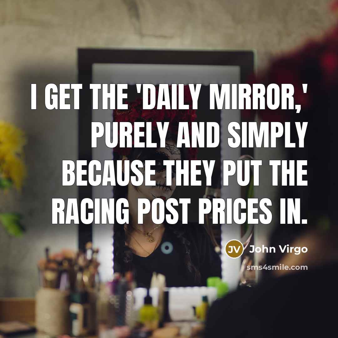 “I get the 'Daily Mirror,' purely and simply because they…” quote by John Virgo