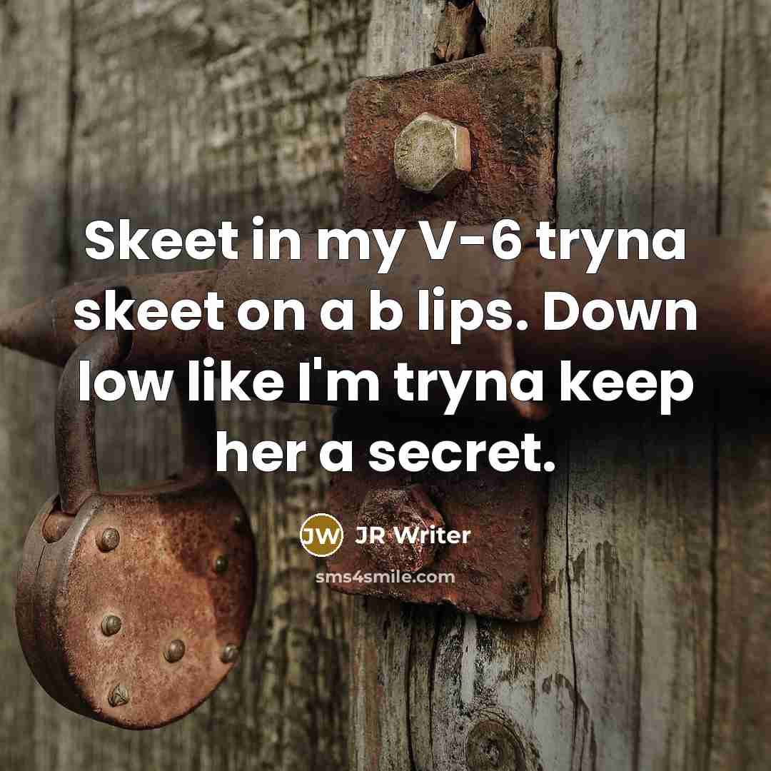 “Skeet in my V-6 tryna skeet on a b lips.…” quote by JR Writer