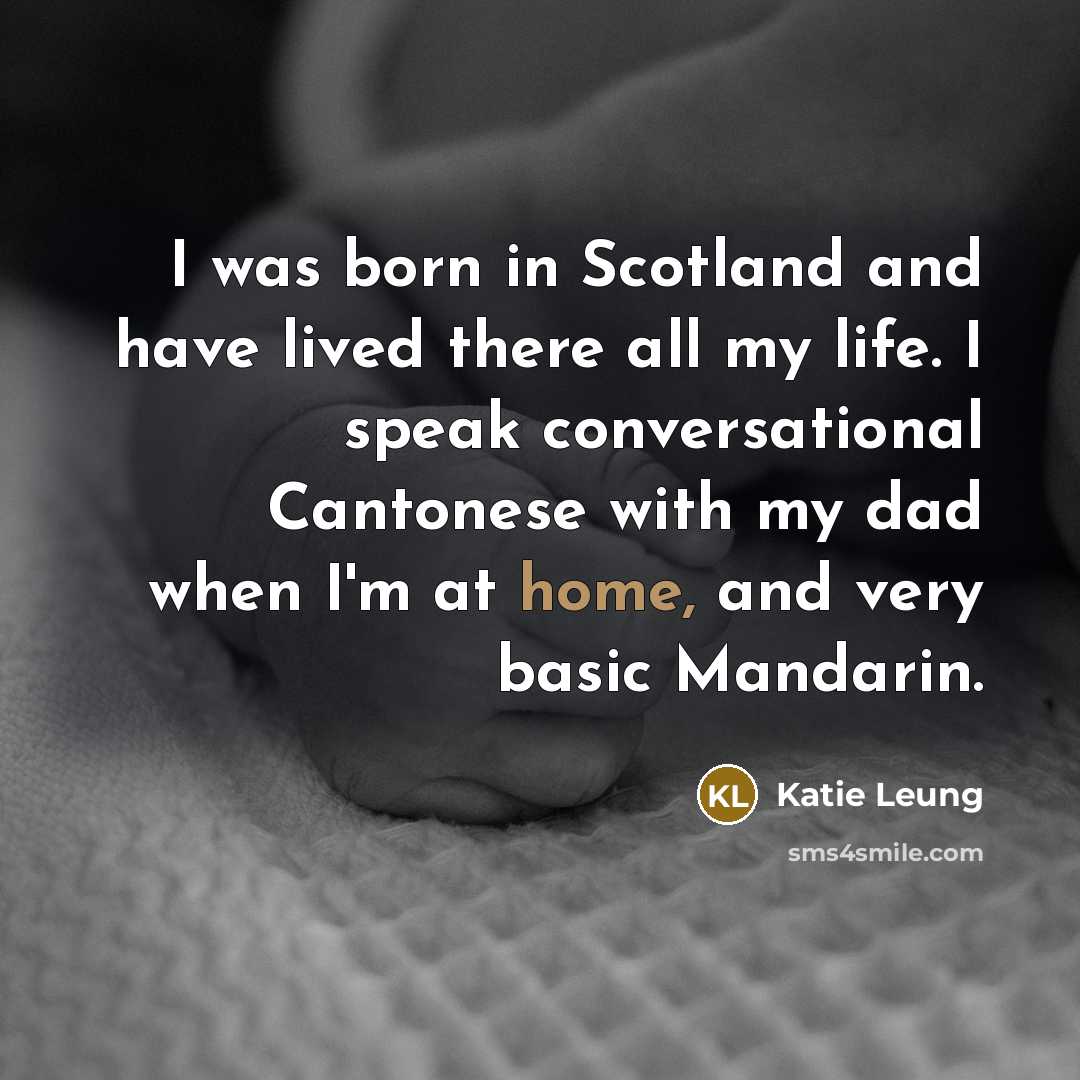 “I was born in Scotland and have lived there all…” quote by Katie Leung