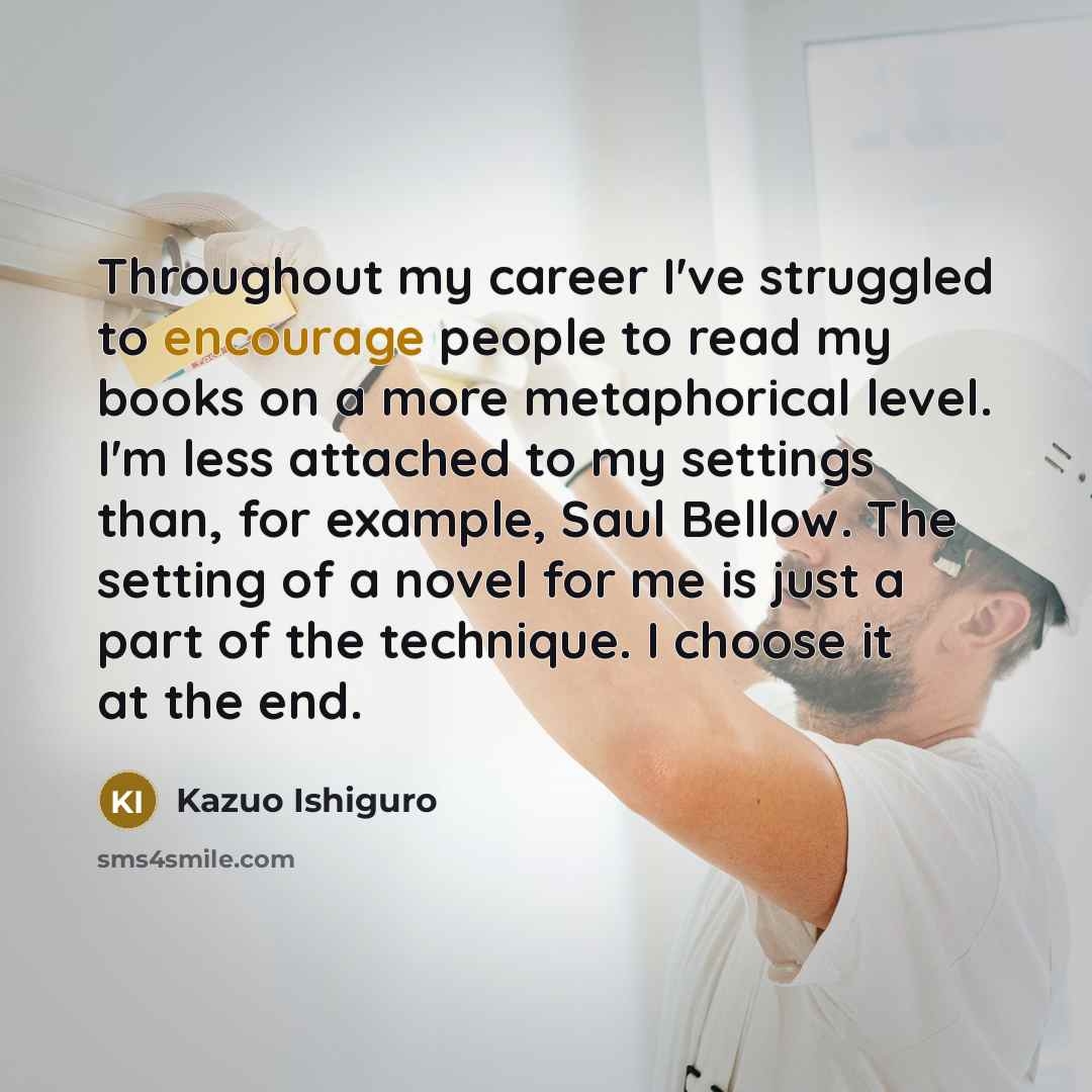 “Throughout my career I've struggled to encourage people to read…” quote by Kazuo Ishiguro