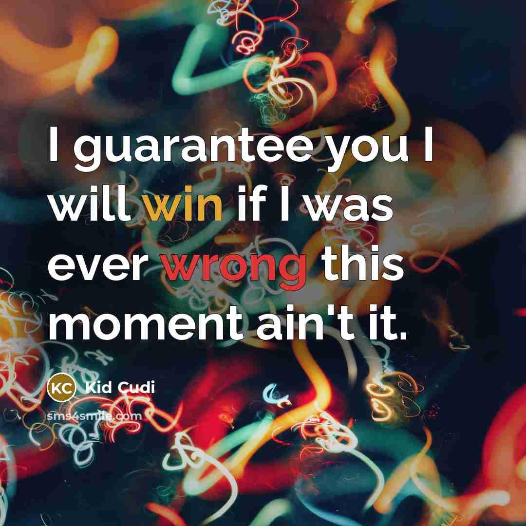 “I guarantee you I will win if I was ever…” quote by Kid Cudi