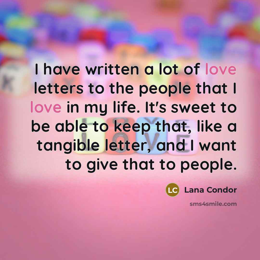 “I have written a lot of love letters to the…” quote by Lana Condor