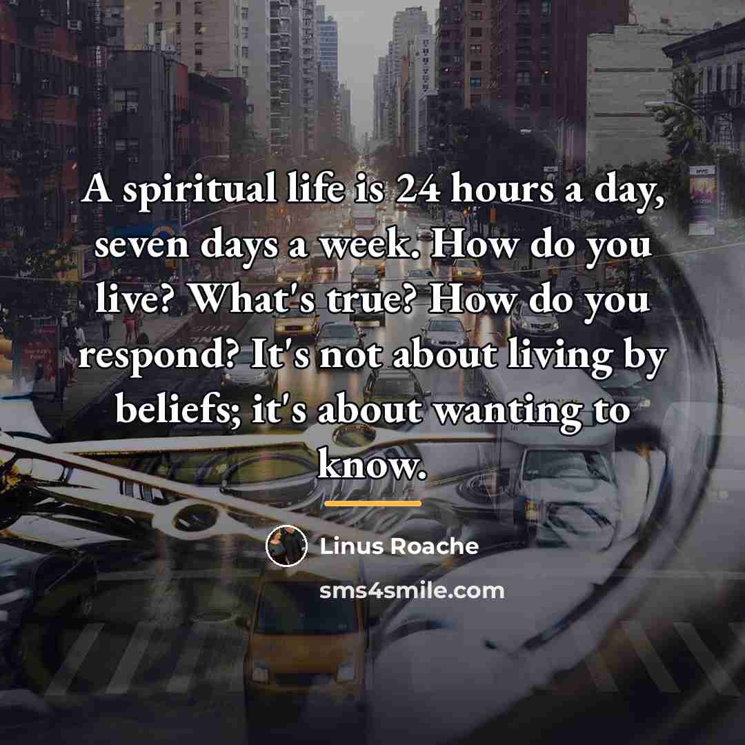 “A spiritual life is 24 hours a day, seven days…” quote by Linus Roache