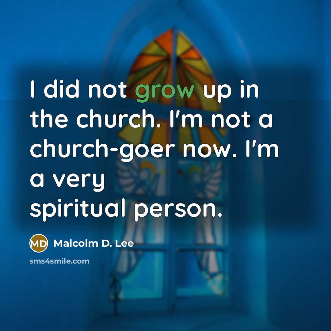 “I did not grow up in the church. I'm not…” quote by Malcolm D. Lee
