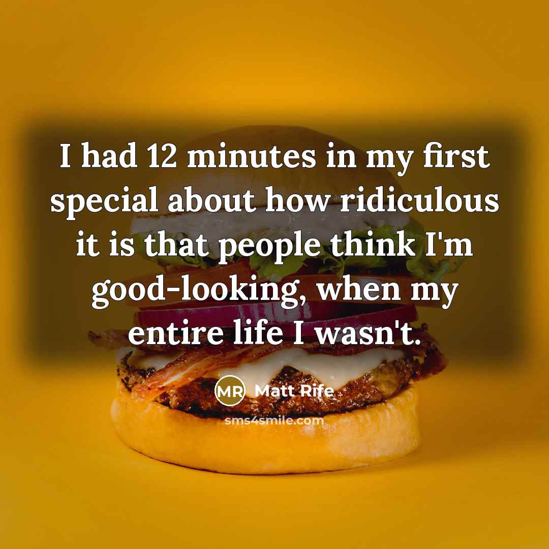 “I had 12 minutes in my first special about how…” quote by Matt Rife