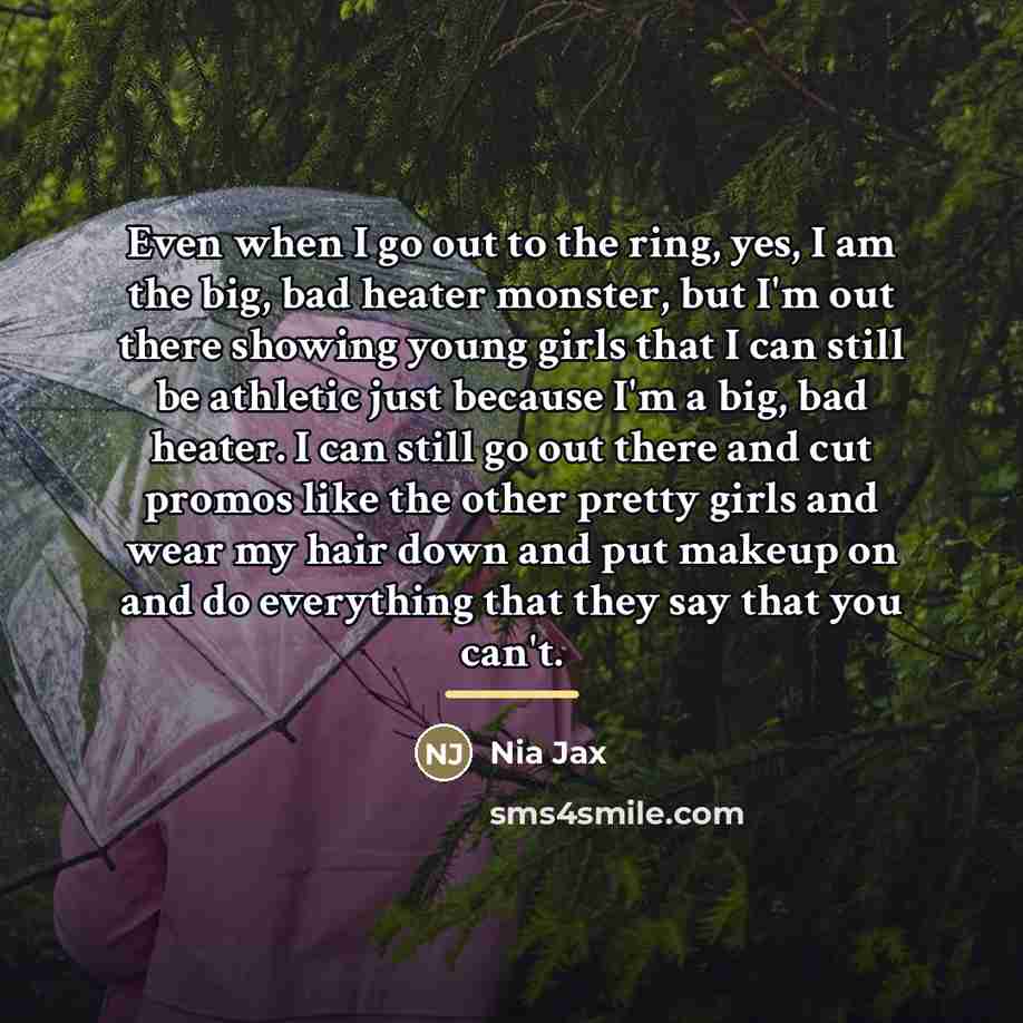“Even when I go out to the ring, yes, I…” quote by Nia Jax