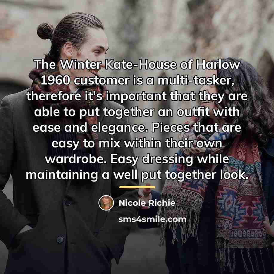 “The Winter Kate-House of Harlow 1960 customer is a multi-tasker,…” quote by Nicole Richie