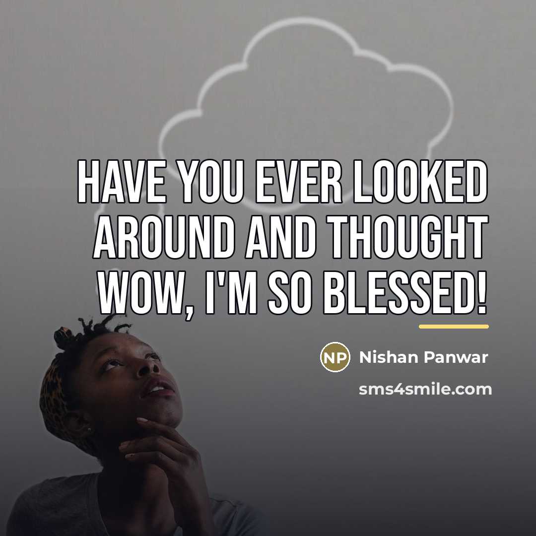 “Have you ever looked around and thought Wow, I'm SO…” quote by Nishan Panwar