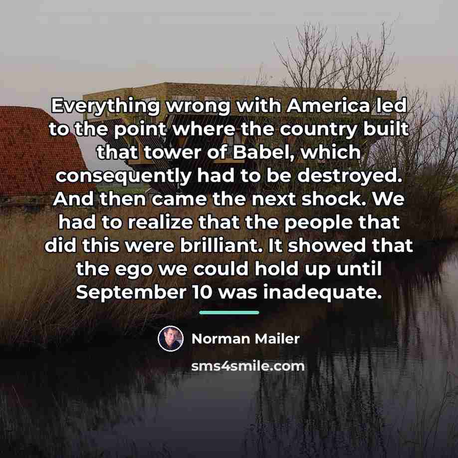 “Everything wrong with America led to the point where the…” quote by Norman Mailer