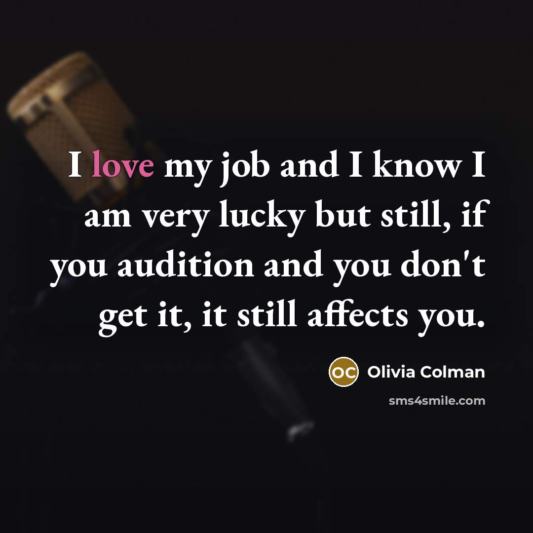“I love my job and I know I am very…” quote by Olivia Colman