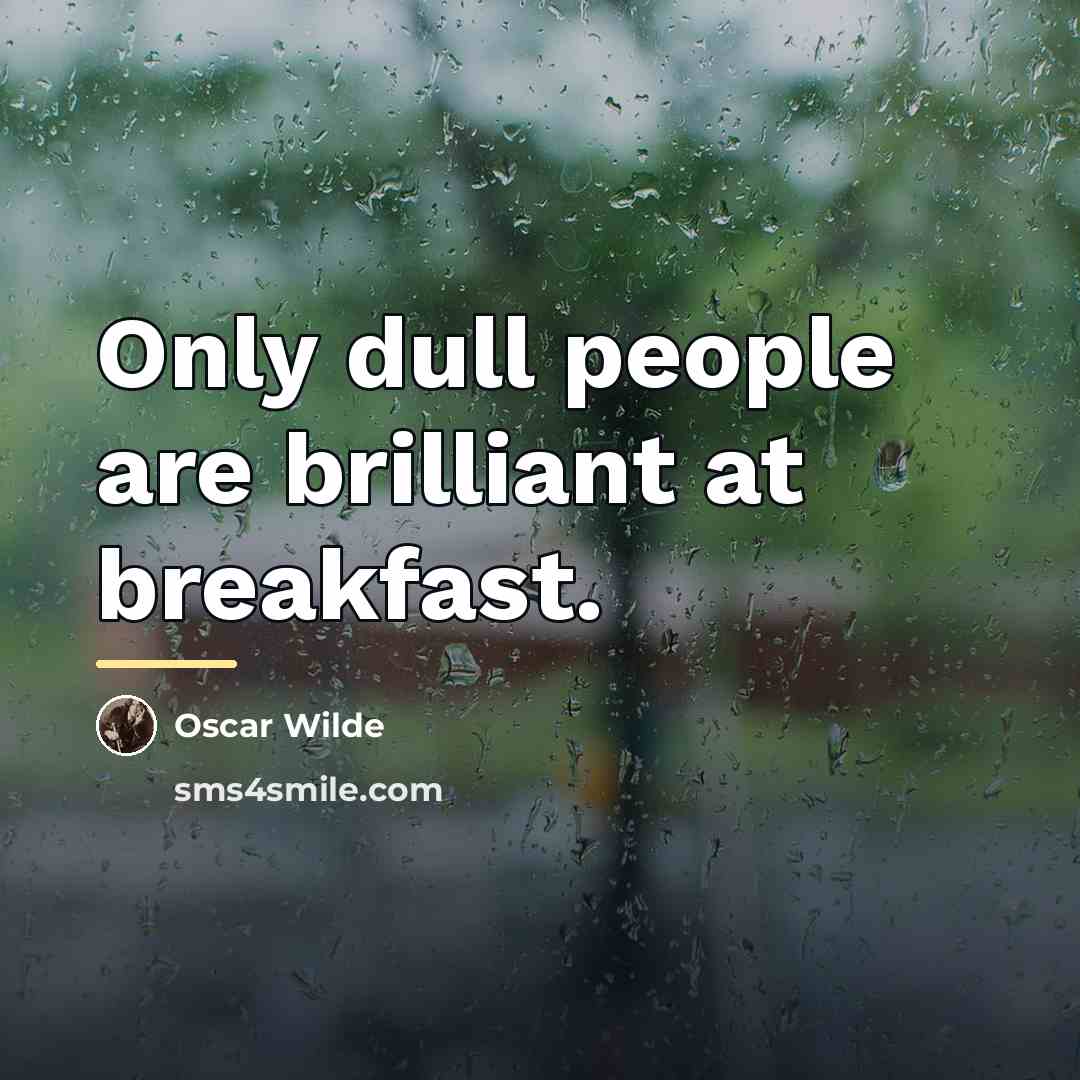 “Only dull people are brilliant at breakfast.…” quote by Oscar Wilde