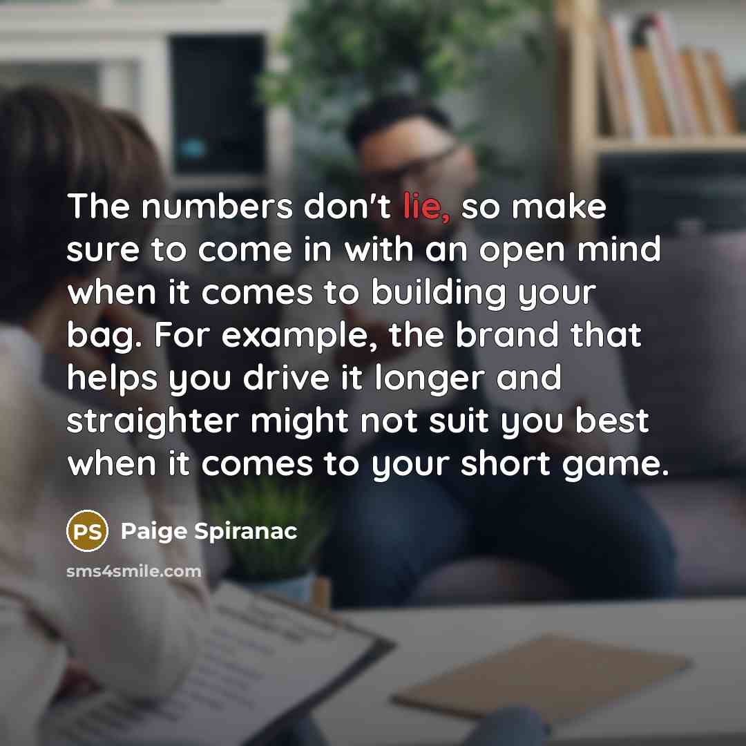 “The numbers don't lie, so make sure to come in…” quote by Paige Spiranac