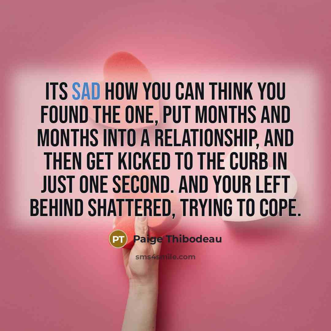 “Its sad how you can think you found the one,…” quote by Paige Thibodeau