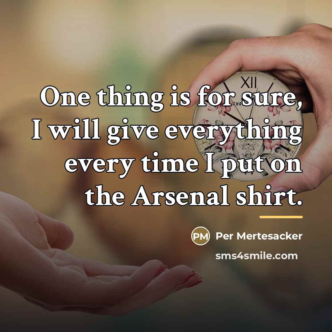 “One thing is for sure, I will give everything every…” quote by Per Mertesacker