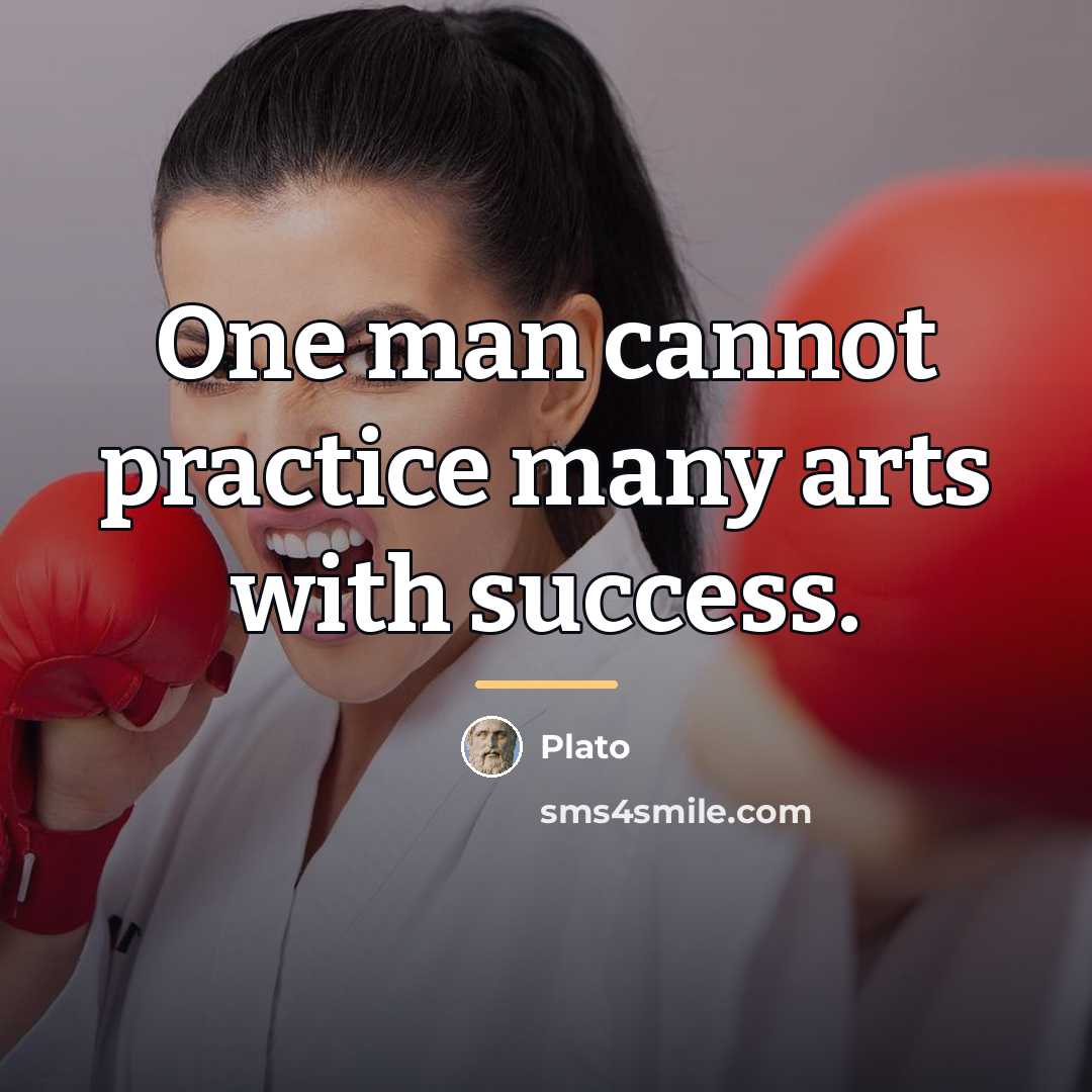 “One man cannot practice many arts with success.…” quote by Plato