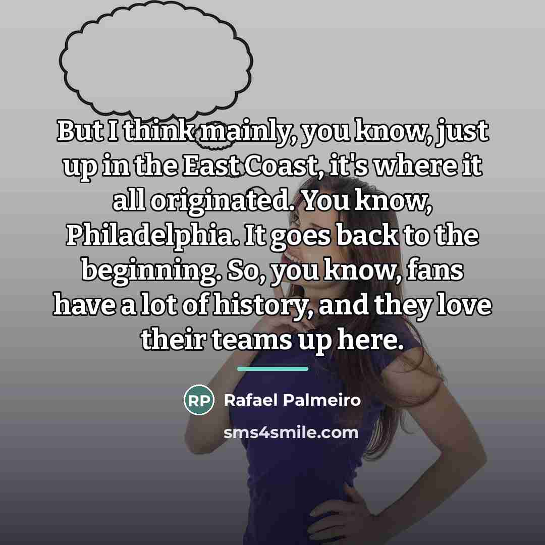 “But I think mainly, you know, just up in the…” quote by Rafael Palmeiro