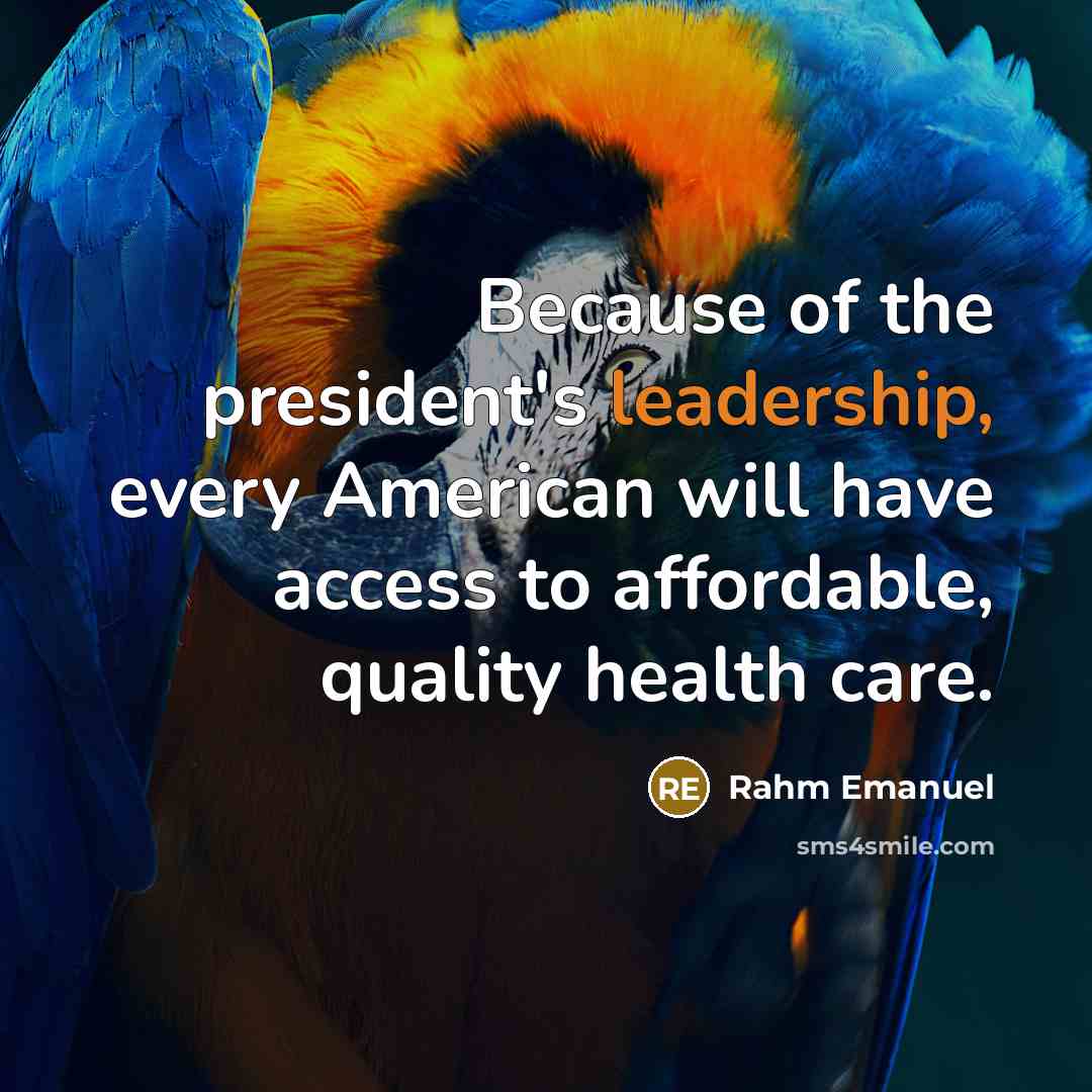 “Because of the president's leadership, every American will have access…” quote by Rahm Emanuel