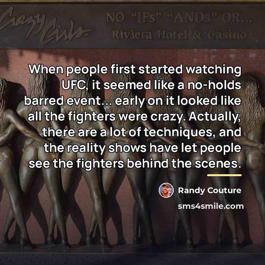 “When people first started watching UFC, it seemed like a…” quote by Randy Couture