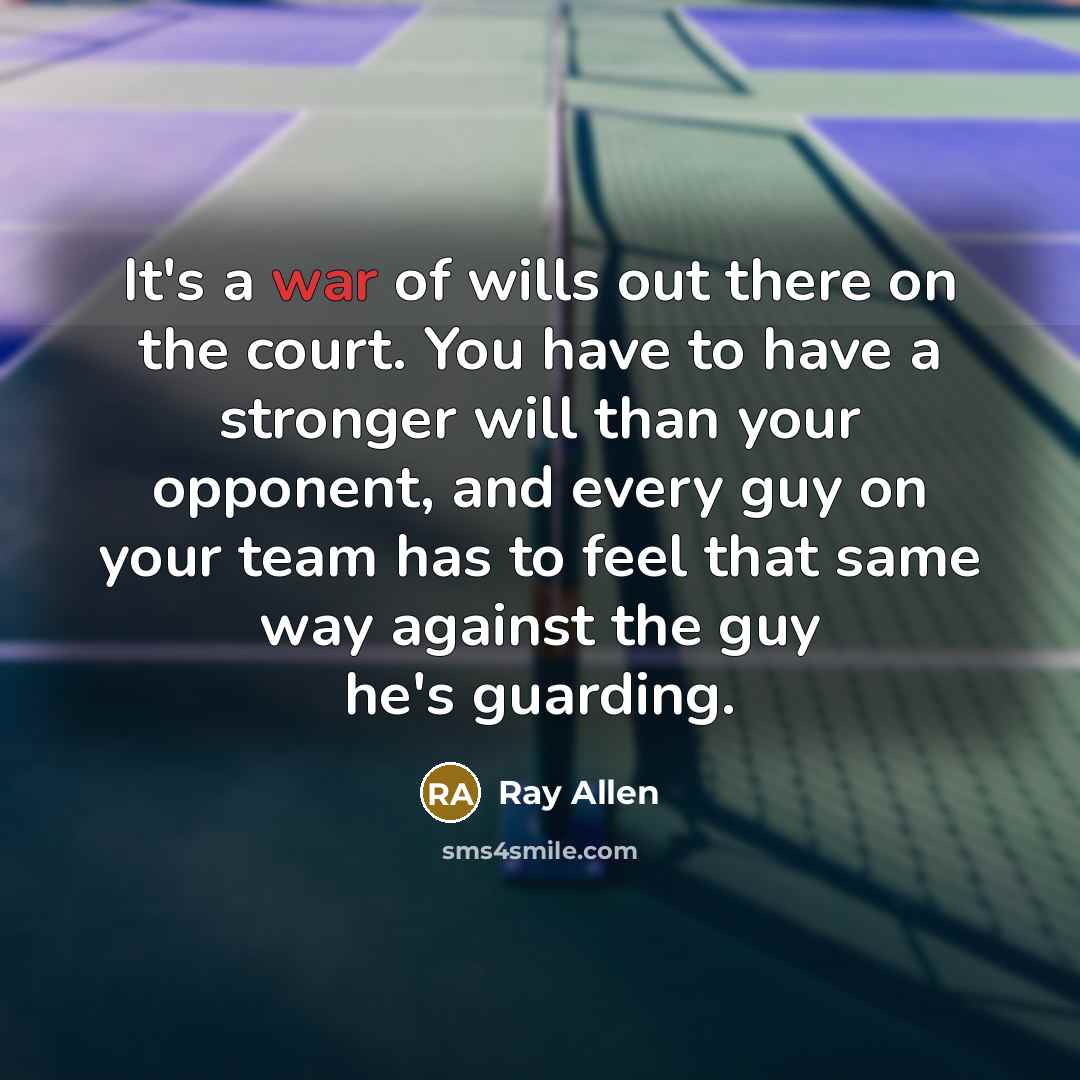 “It's a war of wills out there on the court.…” quote by Ray Allen