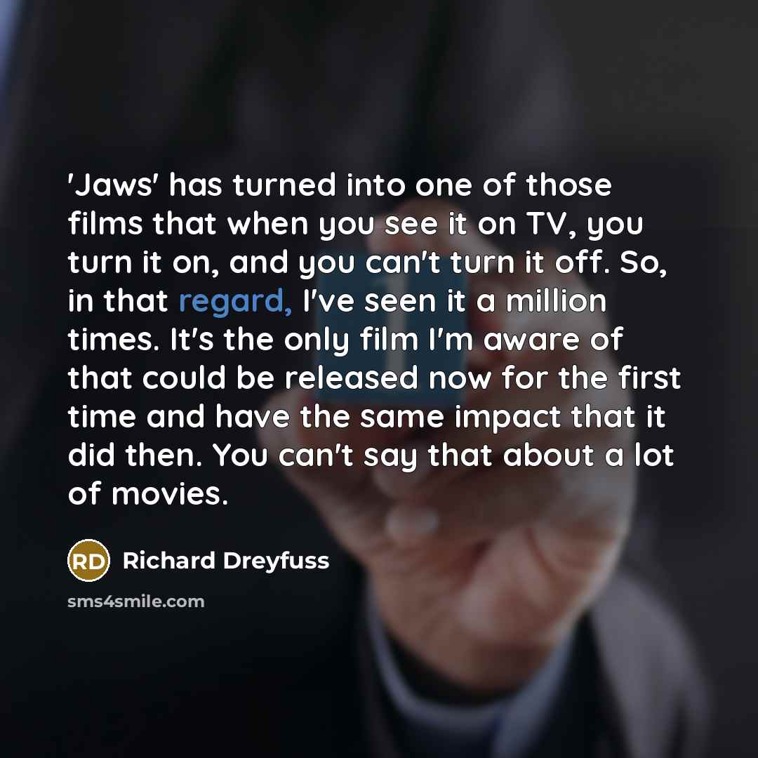 “'Jaws' has turned into one of those films that when…” quote by Richard Dreyfuss