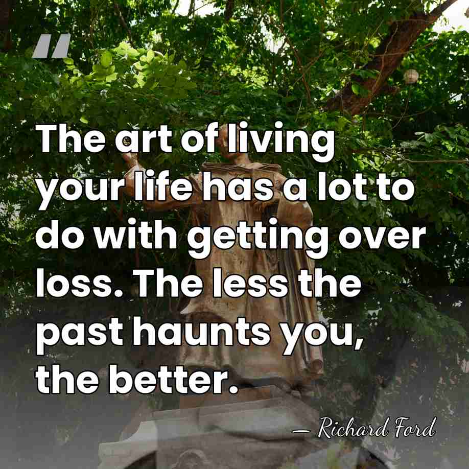 The art of living your life has a lot to do with&hellip; - Richard Ford
