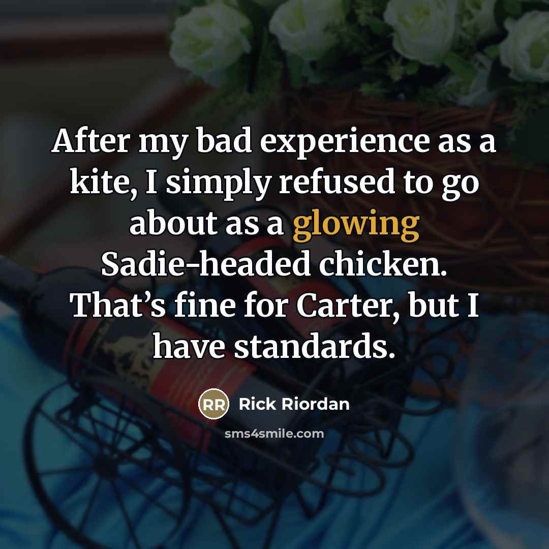 “After my bad experience as a kite, I simply refused…” quote by Rick Riordan