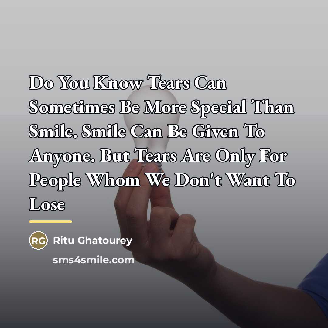 “Do You Know Tears Can Sometimes Be More Special Than…” quote by Ritu Ghatourey